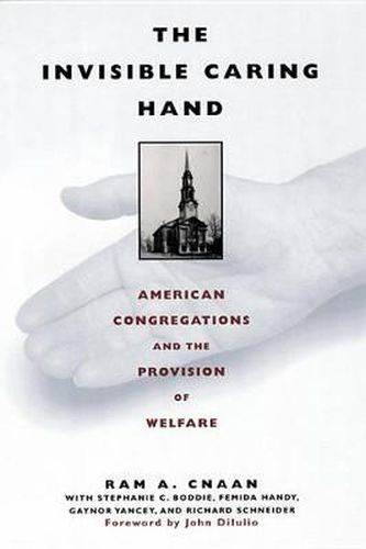 Cover image for The Invisible Caring Hand: American Congregations and the Provision of Welfare