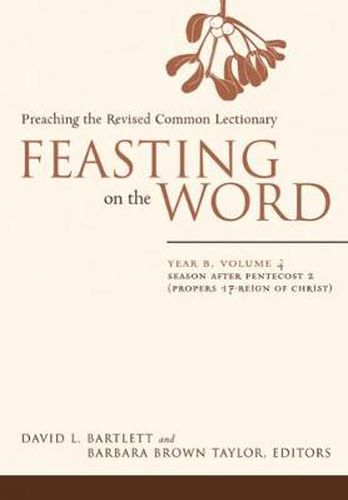 Feasting on the Word: Season after Pentecost 2 (Propers 17-Reign of Christ)