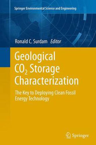 Cover image for Geological CO2 Storage Characterization: The Key to Deploying Clean Fossil Energy Technology