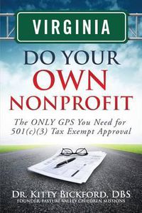 Cover image for Virginia Do Your Own Nonprofit: The Only GPS You Need for 501c3 Tax Exempt Approval