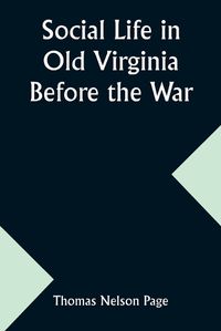 Cover image for Social Life in Old Virginia Before the War