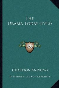 Cover image for The Drama Today (1913)