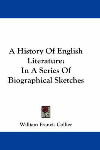 Cover image for A History of English Literature: In a Series of Biographical Sketches