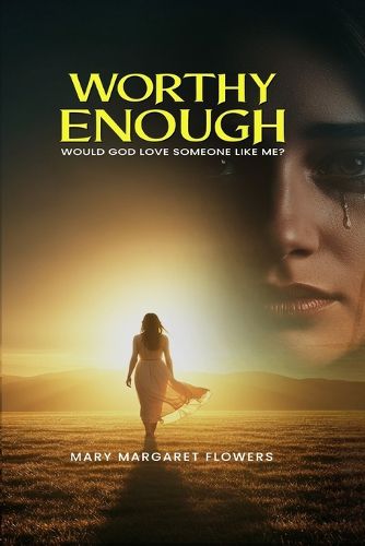 Cover image for Worthy Enough Would God Love Someone Like Me?