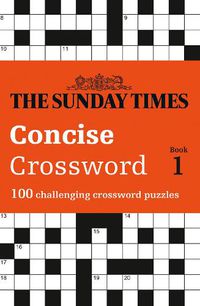 Cover image for The Sunday Times Concise Crossword Book 1: 100 Challenging Crossword Puzzles