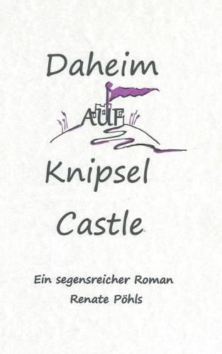 Cover image for Daheim auf Knipsel Castle: Ein segensreicher Roman