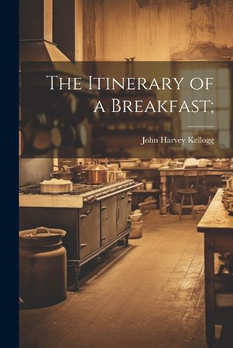 Cover image for The Itinerary of a Breakfast;