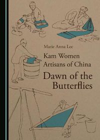 Cover image for Kam Women Artisans of China: Dawn of the Butterflies