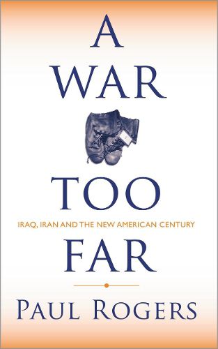 A War Too Far: Iraq, Iran and the New American Century