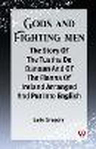 Gods And Fighting Men The Story Of The Tuatha De Danaan And Of The Fianna Of Ireland Arranged And Put Into English