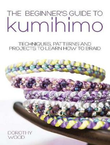 Cover image for The Beginner's Guide to Kumihimo: Techniques, patterns and projects to learn how to braid