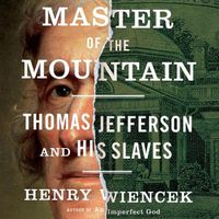 Cover image for Master of the Mountain: Thomas Jefferson and His Slaves