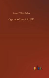 Cover image for Cyprus as I saw it in 1879