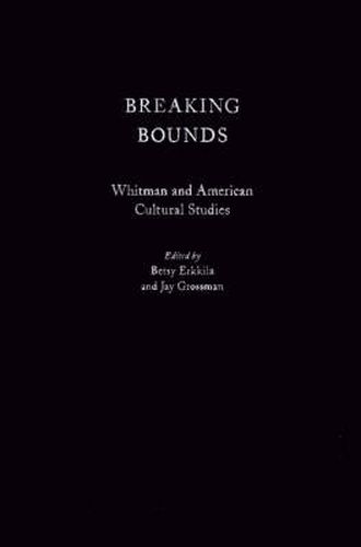 Cover image for Breaking Bounds: Whitman and American Cultural Studies