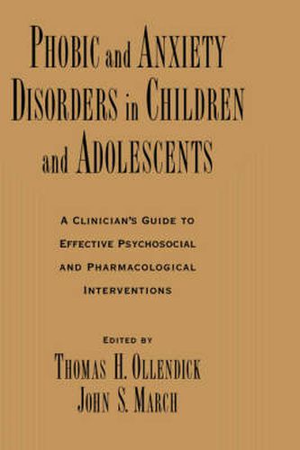 Cover image for Phobic and Anxiety Disorders in Children and Adolescents: A Clinican's Guide to Effective Psychosocial and Pharmacological Interventions