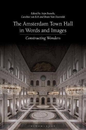 Cover image for The Amsterdam Town Hall in Words and Images: Constructing Wonders