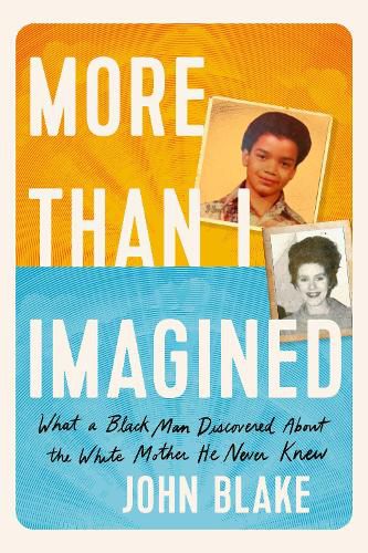 More Than I Imagined: What a Black Man Discovered About the White Mother He Never Knew