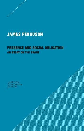 Cover image for Presence and Social Obligation - An Essay on the Share