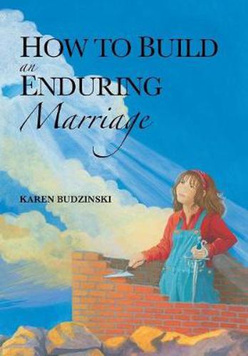 How to Build an Enduring Marriage