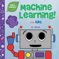 Cover image for Machine Learning for Kids (Tinker Toddlers)