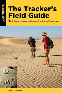 Cover image for The Tracker's Field Guide: A Comprehensive Manual for Animal Tracking