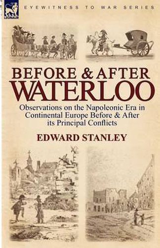 Cover image for Before and After Waterloo: Observations on the Napoleonic Era in Continental Europe Before & After Its Principal Conflicts