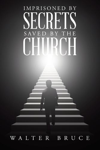 Cover image for Imprisoned by secrets saved by the Church