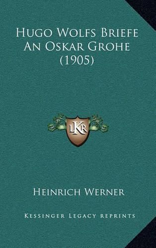 Hugo Wolfs Briefe an Oskar Grohe (1905)