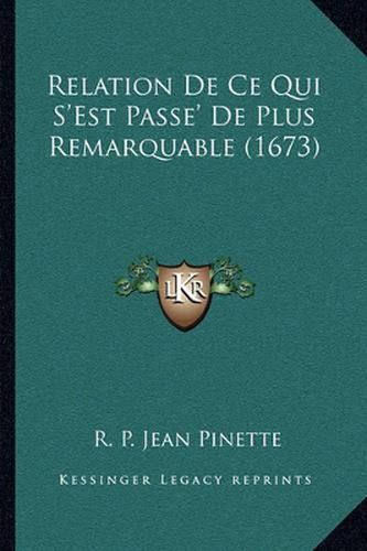 Cover image for Relation de Ce Qui S'Est Passe' de Plus Remarquable (1673)