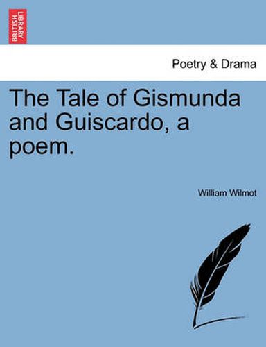 Cover image for The Tale of Gismunda and Guiscardo, a Poem.