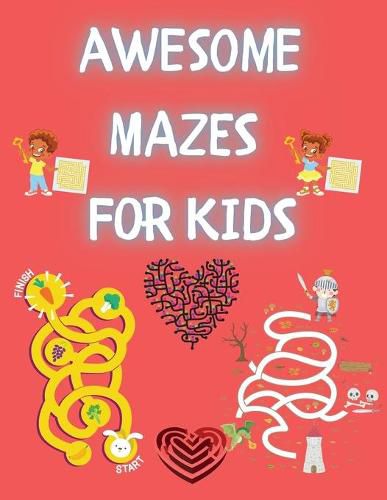 Cover image for Awesome Mazes for Kids: Activity Book for Kids and Adults Awesome Mazes for Kids with Solutions Maze Activity Book Double and Quad Mazes Funny Mazes