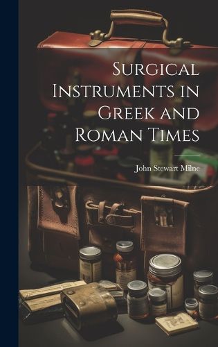 Cover image for Surgical Instruments in Greek and Roman Times