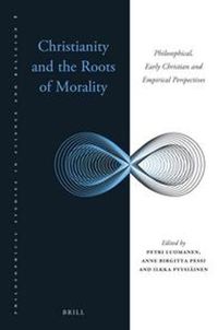 Cover image for Christianity and the Roots of Morality: Philosophical, Early Christian and Empirical Perspectives