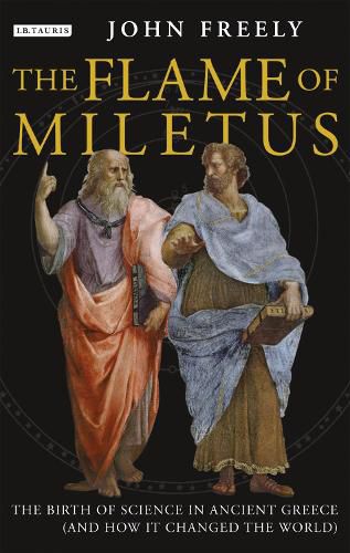 Cover image for Flame of Miletus: The Birth of Science in Ancient Greece (and How It Changed the World)