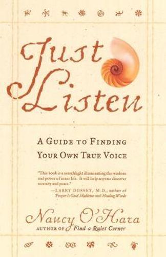 Cover image for Just Listen: A Guide to Finding Your Own True Voice