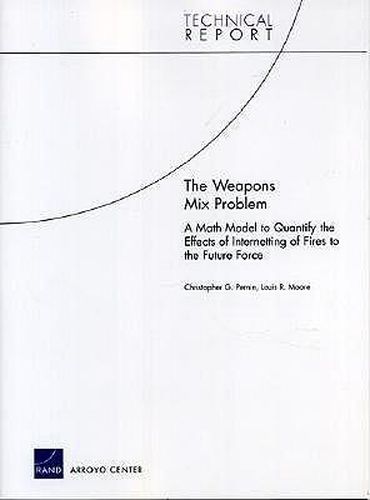 The Weapons Mix Problem: A Math Model to Quantify the Effects of Internetting of Fires to the Objective Future Force