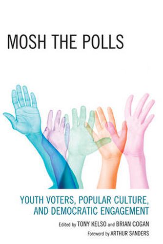 Cover image for Mosh the Polls: Youth Voters, Popular Culture, and Democratic Engagement