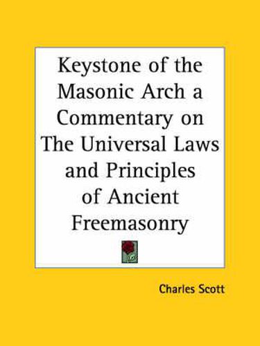 Cover image for Keystone of the Masonic Arch a Commentary on the Universal Laws and Principles of Ancient Freemasonry (1856)