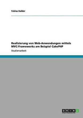 Cover image for Realisierung von Web-Anwendungen mittels MVC-Frameworks am Beispiel CakePHP