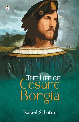 Cover image for The Life of Cesare Borgia