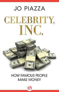 Cover image for Celebrity, Inc.: How Famous People Make Money