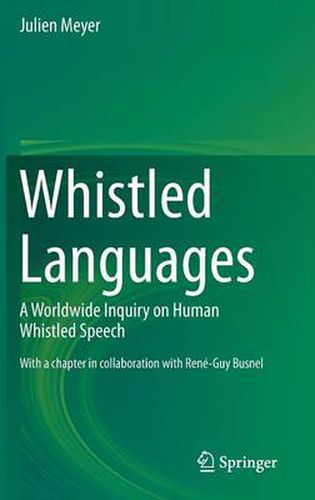 Cover image for Whistled Languages: A Worldwide Inquiry on Human Whistled Speech