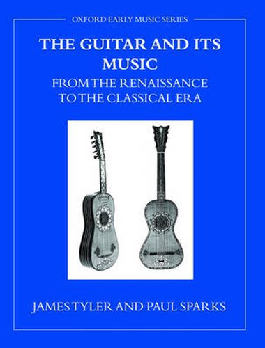 Cover image for The Guitar and its Music: From the Renaissance to the Classical Era