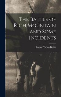 Cover image for The Battle of Rich Mountain and Some Incidents