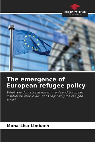 Cover image for The emergence of European refugee policy