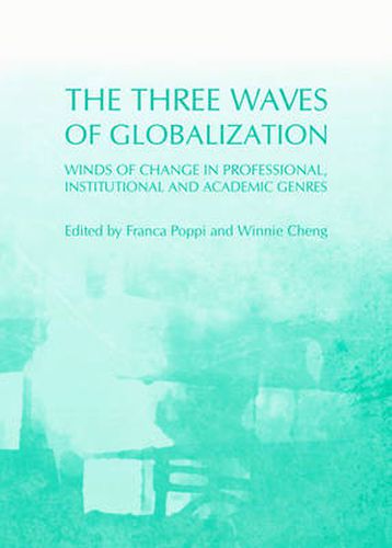 Cover image for The Three Waves of Globalization: Winds of Change in Professional, Institutional and Academic Genres