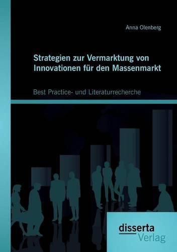Cover image for Strategien zur Vermarktung von Innovationen fur den Massenmarkt: Best Practice- und Literaturrecherche