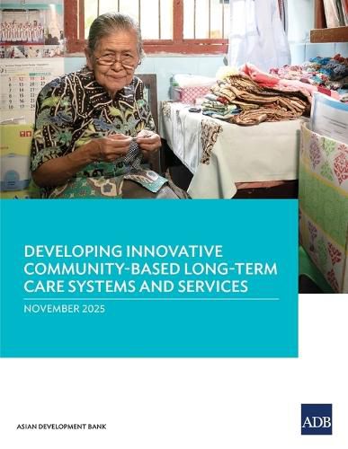 Cover image for Developing Innovative Community-Based Long-Term Care Systems and Services