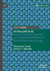 Cover image for On the path to AI: Law's prophecies and the conceptual foundations of the machine learning age