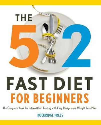 Cover image for The 5:2 Fast Diet for Beginners: The Complete Book for Intermittent Fasting with Easy Recipes and Weight Loss Plans